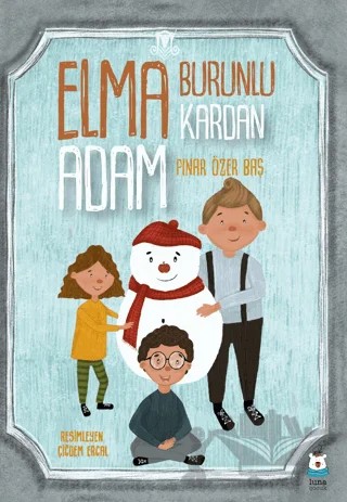 Elma Burunlu Kardan Adam – Pınar Özer Baş – Luna Çocuk Yayınları kitap kapağı