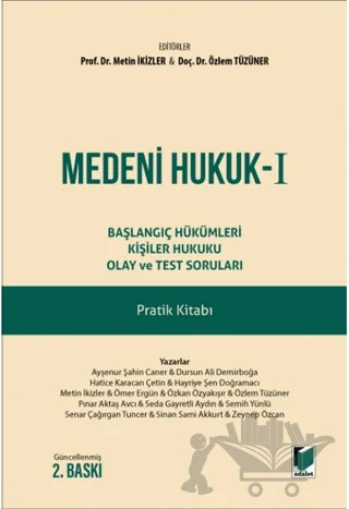 Medeni Hukuk - 1 Başlangıç Hükümleri Kişiler Hukuku Olay ve Test Soruları Pratik Kitabı – Metin İkizler, Özlem Tüzüner – Adalet Yayınevi kitap kapağı