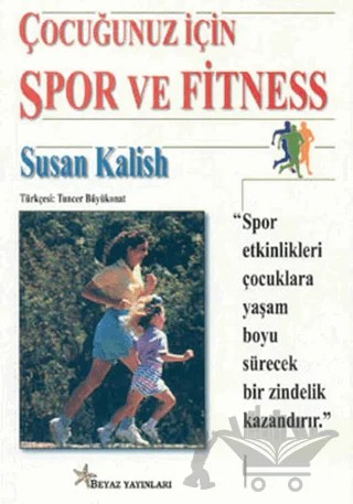 Çocuğunuz İçin Spor ve Fitness – Susan Kalish – Beyaz Yayınları kitap kapağı