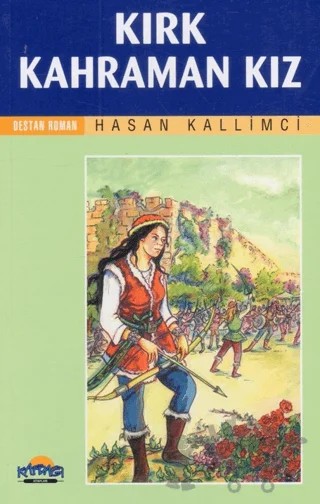 Kırk Kahraman Kız – Hasan Kallimci – Hikmet Neşriyat - Kafdağı Gençlik Kitapları kitap kapağı