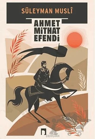 Süleyman Musli – Ahmet Mithat Efendi – Dergah Yayınları kitap kapağı