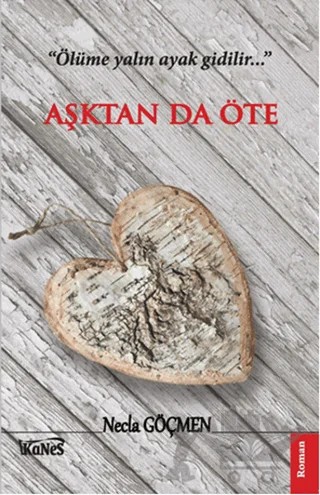 Aşktan Da Öte – Necla Göçmen – Kanes Yayınları kitap kapağı