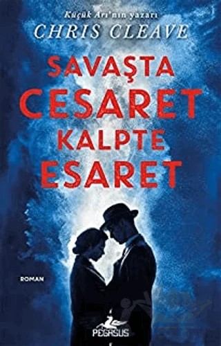 Savaşta Cesaret Kalpte Esaret – Chris Cleave – Pegasus Yayınları kitap kapağı