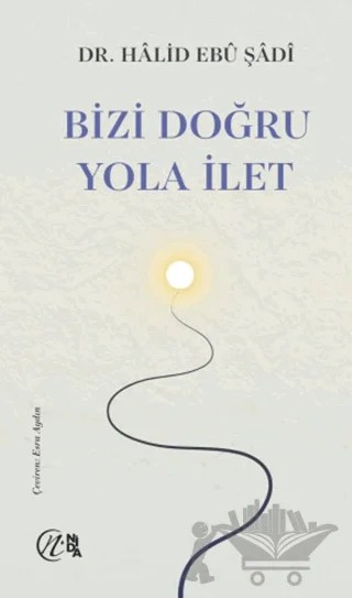 Bizi Doğru Yola İlet – Halid Ebu Şadi – Nida Yayıncılık kitap kapağı