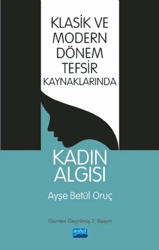 Klasik ve Modern Dönem Tefsir Kaynaklarında Kadın Algısı – Ayşe Betül Oruç – Nobel Akademik Yayıncılık kitap kapağı