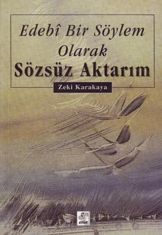 Edebi Bir Söylem Olarak Sözsüz Aktarım – Zeki Karakaya – Etüt Yayınları kitap kapağı
