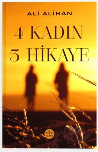 4 Kadın 3 Hikaye – Ali Alihan – Elpis Yayınları kitap kapağı