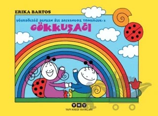 Uğurböceği Sevecen ile Salyangoz Tomurcuk 2: Gökkuşağı – Erika Bartos – Yapı Kredi Yayınları kitap kapağı