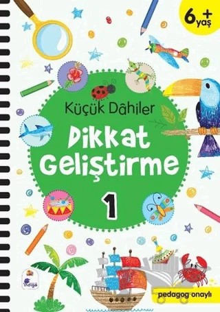 Küçük Dahiler Dikkat Geliştirme 1 (6+ Yaş) – Ayça G. Derin, Gülizar Ç. Çetinkaya – İndigo Çocuk kitap kapağı
