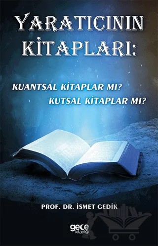 Yaratıcının Kitapları: Kuantsal Kitaplar mı? Kutsal Kitaplar mı? – İsmet Gedik – Gece Kitaplığı kitap kapağı
