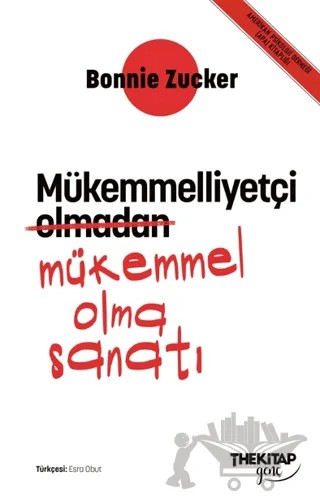 Mükemmelliyetçi Olmadan Mükemmel Olma Sanatı – Bonnie Zucker – The Kitap Genç kitap kapağı