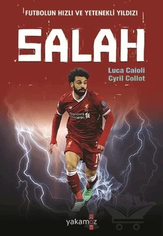 Futbolun Hızlı ve Yetenekli Yıldızı Salah – Cyril Collot, Luca Caioli – Yakamoz Yayınevi kitap kapağı