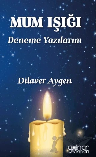 Mum Işığı Deneme Yazılarım – Dilaver Aygen – Gülnar Yayınları kitap kapağı