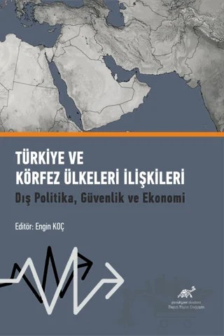 Türkiye ve Körfez Ülkeleri İlişkileri – Engin Koç – Paradigma Akademi Yayınları kitap kapağı