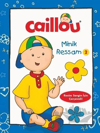 Minik Ressam 2 - Caillou – Kolektif – Doğan Egmont Yayıncılık kitap kapağı