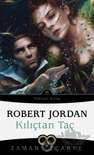 Kılıçtan Taç - Zaman Çarkı 7 – Robert Jordan – İthaki Yayınları kitap kapağı