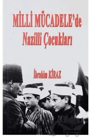 Milli Mücadele'de Nazilli Çocukları – İbrahim Kiraz – Karamuk Yayınları kitap kapağı