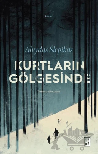 Kurtların Gölgesinde – Alvydas Slepikas – Ketebe Yayınları kitap kapağı