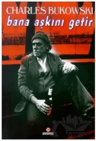 Bana Aşkını Getir – Charles Bukowski – Parantez Yayınları kitap kapağı