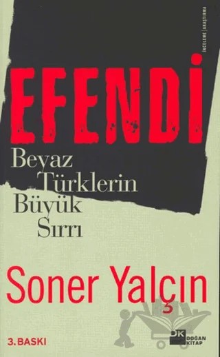 Efendi: Beyaz Türklerin Büyük Sırrı – Soner Yalçın – Doğan Kitap kitap kapağı