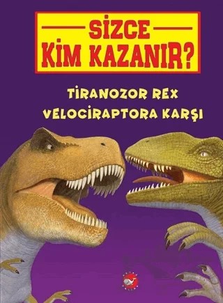 Tiranozor Rex Velociraptora Karşı - Sizce Kim Kazanır? – Jerry Pallotta – Beyaz Balina Yayınları kitap kapağı
