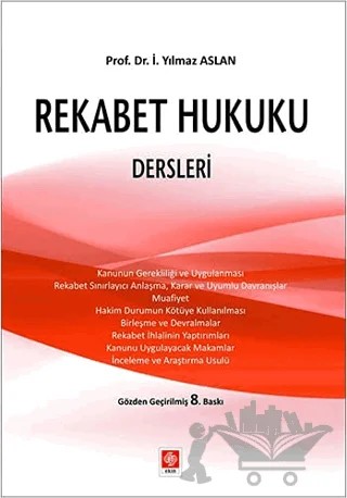 Rekabet Hukuku Dersleri – İ. Yılmaz Aslan – Ekin Basım Yayın kitap kapağı