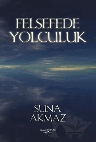 Felsefede Yolculuk – Suna Akmaz – Sokak Kitapları Yayınları kitap kapağı