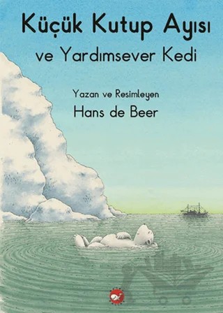 Küçük Kutup Ayısı ve Yardımsever Kedi (Düz Yazılı) – Hans De Beer – Beyaz Balina Yayınları kitap kapağı