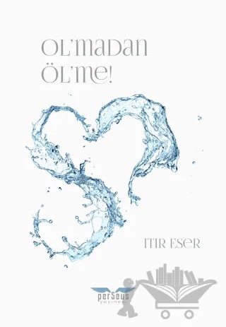 Ol'madan Öl'me! – Itır Eser – Perseus kitap kapağı