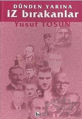 Dünden Yarına İz Bırakanlar – Yusuf Tosun – Birey Yayıncılık kitap kapağı