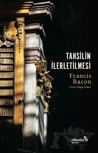 Tahsilin İlerletilmesi – Francis Bacon – Albaraka Yayınları kitap kapağı