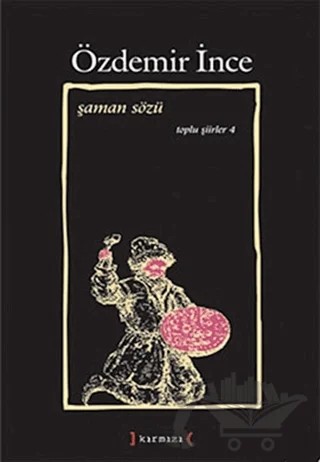Şaman Sözü: Toplu Şiirler 4 – Özdemir İnce – Kırmızı Yayınları kitap kapağı