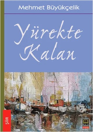 Yürekte Kalan – Mehmet Büyükçelik – Babıali Kitaplığı kitap kapağı