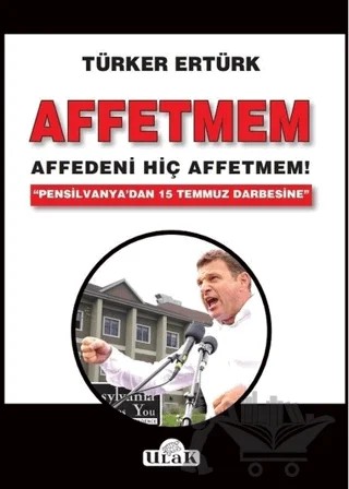 Affetmem: Affedeni Hiç Affetmem! – Türker Ertürk – Ulak Yayıncılık kitap kapağı