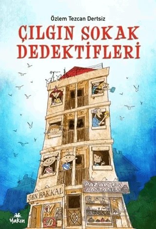 Çılgın Sokak Dedektifleri – Özlem Tezcan Dertsiz – Yakın Kitabevi kitap kapağı