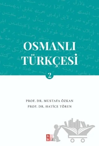 Osmanlı Türkçesi 2 – Mustafa Özkan, Hatice Tören – Babıali Kültür Yayıncılığı kitap kapağı