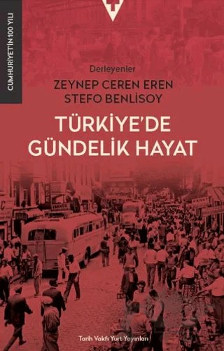 Türkiye'de Gündelik Hayat – Zeynep Ceren Eren, Stefo Benlisoy – Tarih Vakfı Yurt Yayınları kitap kapağı