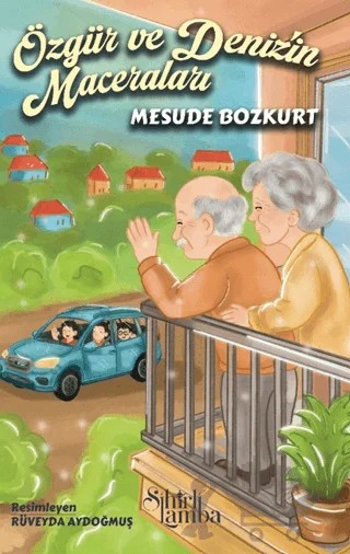 Özgür ve Deniz’in Maceraları – Mesude Bozkurt – Sihirli Lamba Yayınları kitap kapağı