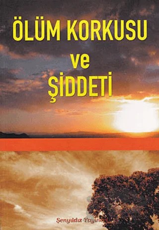 Ölüm Korkusu ve Şiddeti – İmam-ı Gazali – Şenyıldız Yayınevi kitap kapağı