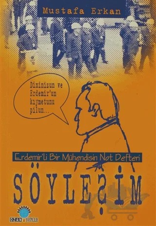 Söyleşim Erdemir’li Bir Mühendisin Not Defteri – Mustafa Erkan – Ozan Yayıncılık kitap kapağı