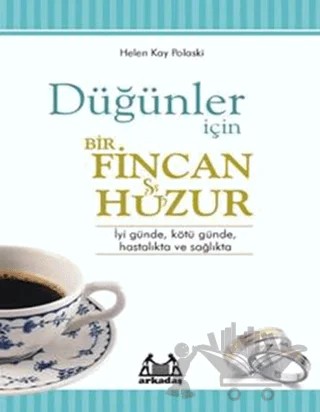 Düğünler İçin Bir Fincan Huzur – Helen Kay Polaski – Arkadaş Yayınları kitap kapağı