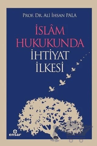 İslam Hukukunda İhtiyat İlkesi – Ali İhsan Pala – Ensar Neşriyat kitap kapağı