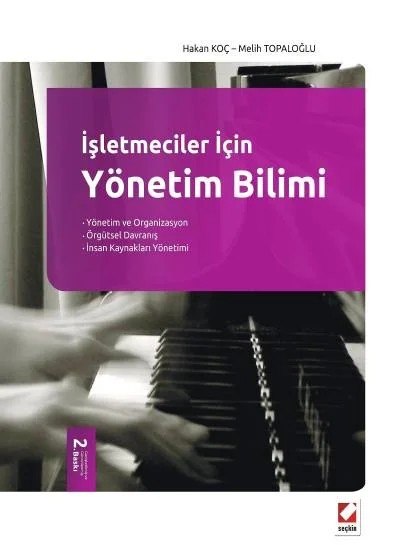 İşletmeciler İçinYönetim Bilimi Temel Kavramlar, Kuramlar ve İlkeler – Hakan Koç, Melih Topaloğlu – Seçkin Yayıncılık kitap kapağı