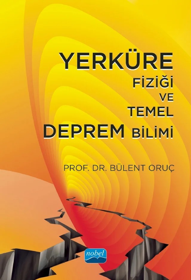 Yerküre Fiziği ve Temel Deprem Bilimi – Bülent Oruç – Nobel Akademik Yayıncılık kitap kapağı