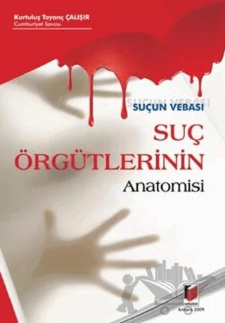 Suçun Vebası Suç Örgütlerinin Anatomisi – Kurtuluş Tayanç Çalışır – Adalet Yayınevi kitap kapağı