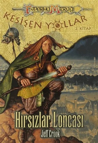 Ejderha Mızrağı Kesişen Yollar 2. Kitap: Hırsızlar Loncası – Jeff Crook – Arka Bahçe Yayıncılık kitap kapağı