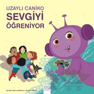 Uzaylı Caniko Sevgiyi Öğreniyor – Gustavo Mazali, Jennifer Moore-Mallinos – 1001 Çiçek Kitaplar kitap kapağı