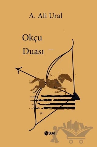 Okçu Duası – A. Ali Ural – Şule Yayınları kitap kapağı