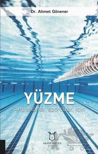 Yüzme – Ahmet Gönener – Akademisyen Kitabevi kitap kapağı