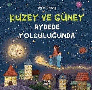 Kuzey ve Güney Aydede Yolculuğunda – Aylin Kamaş – Tilki Kitap kitap kapağı